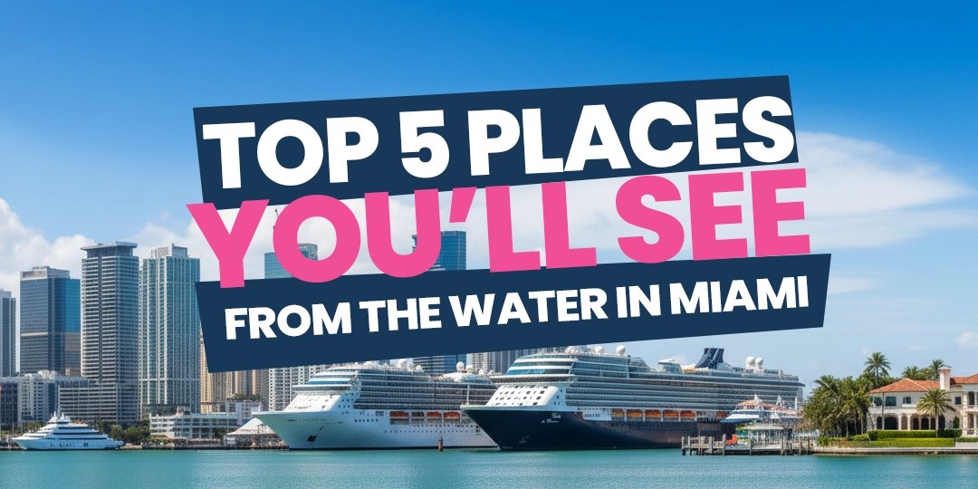Text: Top 5 Places You'll See From the Water in Miami over cruise ships and cityscape.